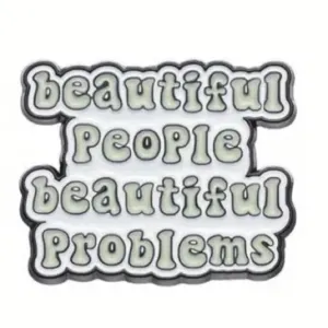 Beautiful People Beautiful Problems Enamel Pin